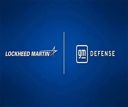 Lockheed Martin, GM Defense Collaborate to Boost America’s Manufacturing and Defense Industrial Base